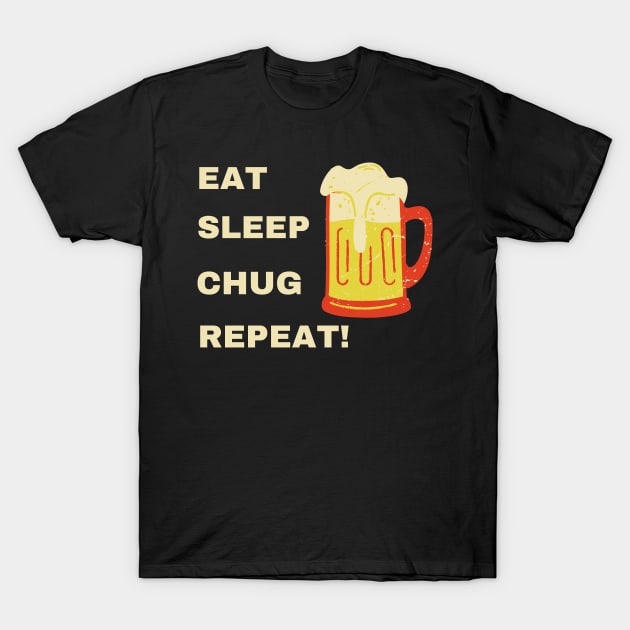 Eat Sleep Chug Repeat T-Shirt by TeeTrendz